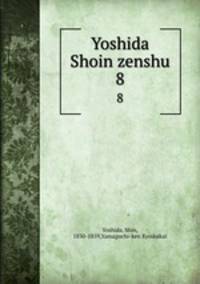 Yoshida Shoin zenshu. 8