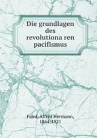 Die grundlagen des revolutiona?ren pacifismus