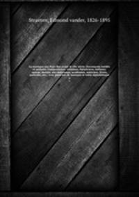 La musique aux Pays-Bas avant le 19e siecle. Documents inedits et annotes. Compositeurs, virtuoses, theoriciens, luthiers; operas, motets, airs nationaux, academies, maitrises, livres, portraits, etc.; avec planches de musique et table alphabetique