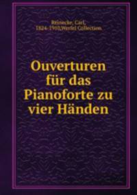 Ouverturen fur das Pianoforte zu vier Handen