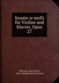 Sonate (e moll) fr Violine und Klavier, Opus 27