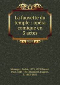 La fauvette du temple : opera comique en 3 actes