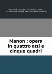 Manon : opera in quattro atti e cinque quadri