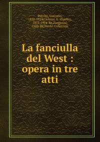 La fanciulla del West : opera in tre atti