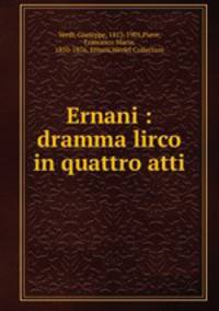 Ernani : dramma lirco in quattro atti