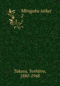 Mitogaku taikei. 2