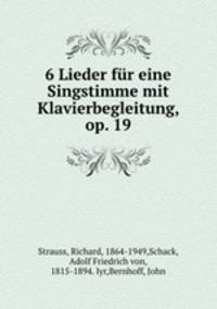 6 Lieder fr eine Singstimme mit Klavierbegleitung, op. 19