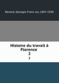 Histoire du travail Florence . 2