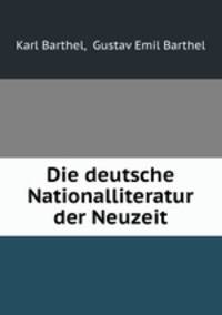 Die deutsche Nationalliteratur der Neuzeit