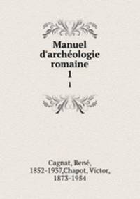 Manuel d`archologie romaine. 1