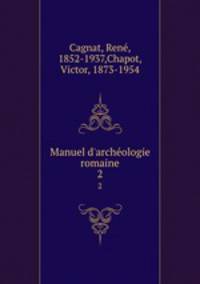 Manuel d`archologie romaine. 2