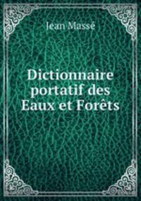 Dictionnaire portatif des Eaux et Forets.