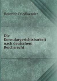 Die Konsulargerichtsbarkeit nach deutschem Reichsrecht