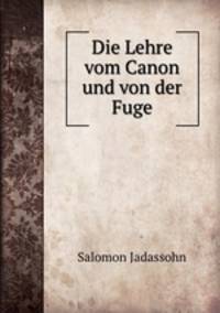 Die Lehre vom Canon und von der Fuge