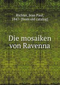 Die mosaiken von Ravenna