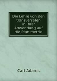 Die Lehre von den transversalen in ihrer Anwendung auf die Planimetrie
