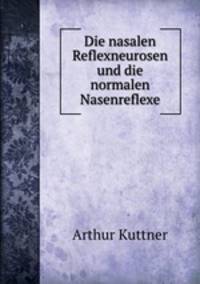 Die nasalen Reflexneurosen und die normalen Nasenreflexe
