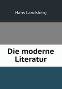 Die moderne Literatur.