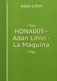 HONA005 - Adan Lihin - La Maquina