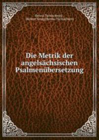 Die Metrik der angelsachsischen Psalmenubersetzung.