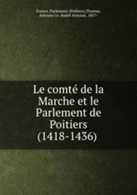Le comte de la Marche et le Parlement de Poitiers (1418-1436)