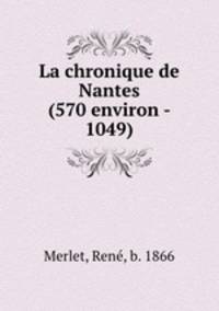 La chronique de Nantes (570 environ - 1049)