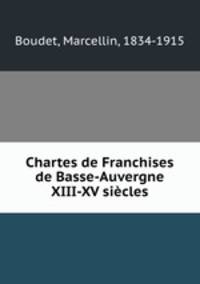 Chartes de Franchises de Basse-Auvergne XIII-XV siecles