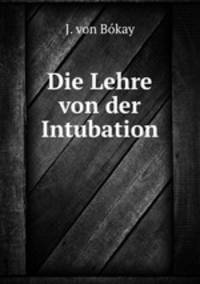 Die Lehre von der Intubation