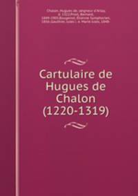 Cartulaire de Hugues de Chalon (1220-1319)