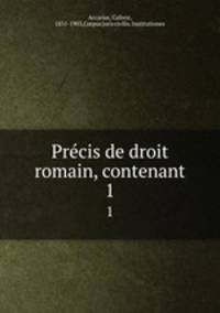 Prcis de droit romain, contenant. 1
