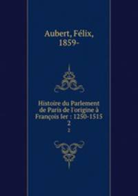 Histoire du Parlement de Paris de l