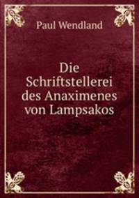 Die Schriftstellerei des Anaximenes von Lampsakos