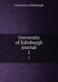 University of Edinburgh journal.. 1