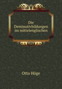 Die Deminutivbildungen im mittelenglischen.