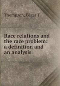 Race relations and the race problem: a definition and an analysis
