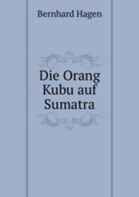Die Orang Kubu auf Sumatra