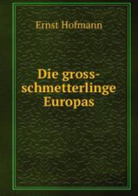 Die gross-schmetterlinge Europas