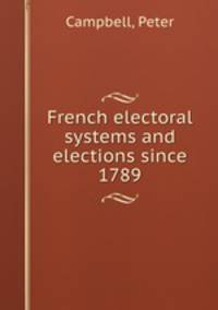 French electoral systems and elections since 1789
