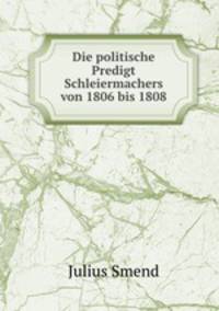 Die politische Predigt Schleiermachers von 1806 bis 1808