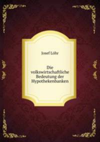 Die volkswirtschaftliche Bedeutung der Hypothekenbanken