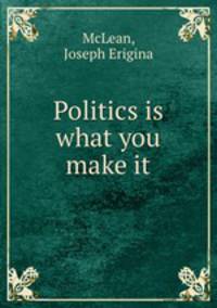 Politics is what you make it