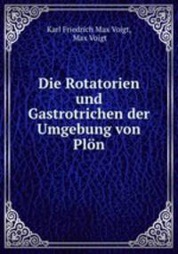 Die Rotatorien und Gastrotrichen der Umgebung von Plon.