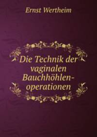Die Technik der vaginalen Bauchhohlen-operationen