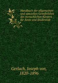 Handbuch der allgemeinen und speciellen Gewebelehre des menschlichen Korpers fur Arzte und Studirende