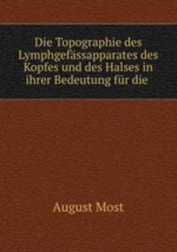Die Topographie des Lymphgefassapparates des Kopfes und des Halses in ihrer Bedeutung fur die .
