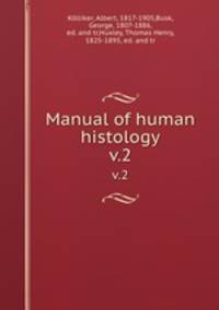 Manual of human histology. v.2