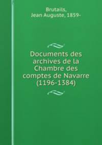 Documents des archives de la Chambre des comptes de Navarre (1196-1384)