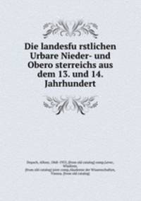 Die landesfurstlichen Urbare Nieder- und Oberosterreichs aus dem 13. und 14. Jahrhundert