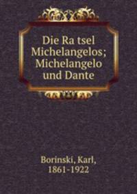 Die Ra?tsel Michelangelos; Michelangelo und Dante