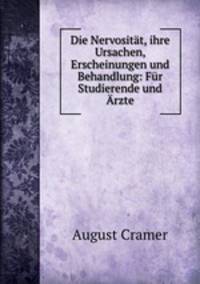 Die Nervositt, ihre Ursachen, Erscheinungen und Behandlung: Fr Studierende und rzte